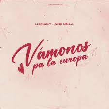 Lleflight, Gino Mella – VÁMONOS PA LA EUROPA